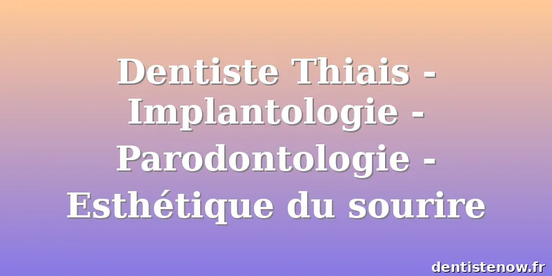 Dentiste Thiais - Implantologie - Parodontologie - Esthétique du sourire