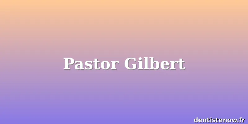 Pastor Gilbert