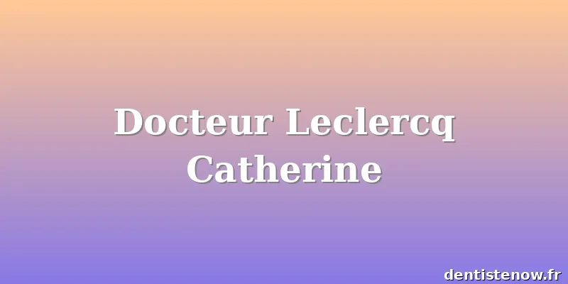 Docteur Leclercq Catherine