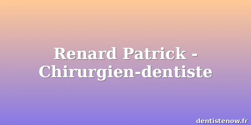 Renard Patrick - Chirurgien-dentiste