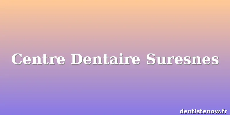 Centre Dentaire Suresnes