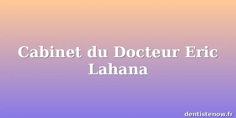 Cabinet du Docteur Eric Lahana
