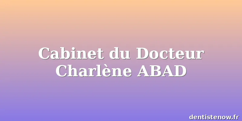 Cabinet du Docteur Charlène ABAD