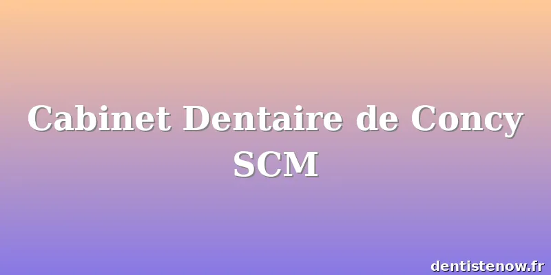 Cabinet Dentaire de Concy SCM