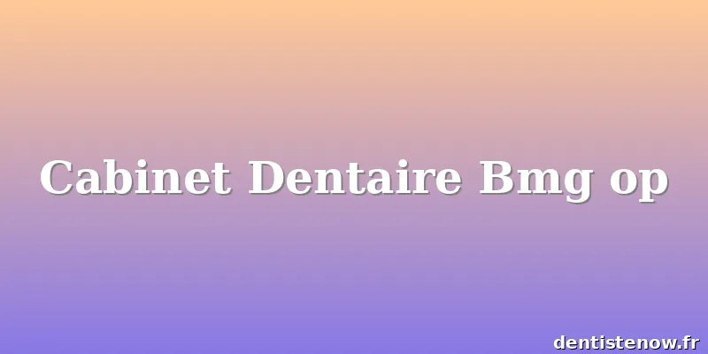 Cabinet Dentaire Bmg op
