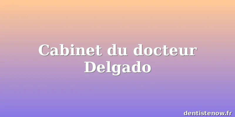 Cabinet du docteur Delgado