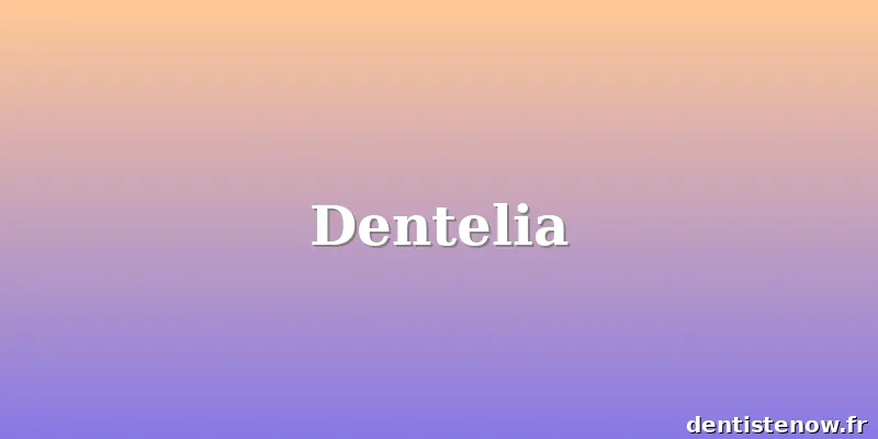 Dentelia