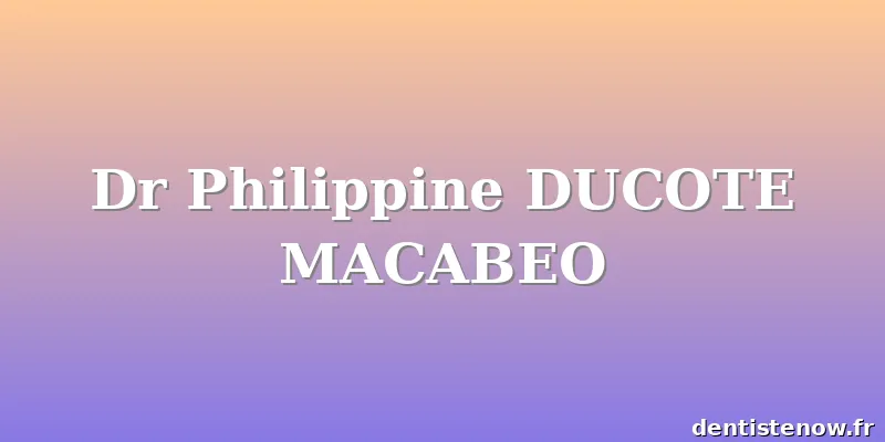Dr Philippine DUCOTE MACABEO