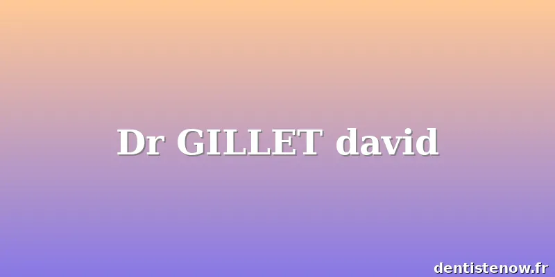 Dr GILLET david