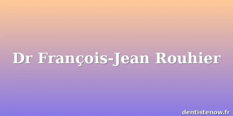 Dr François-Jean Rouhier