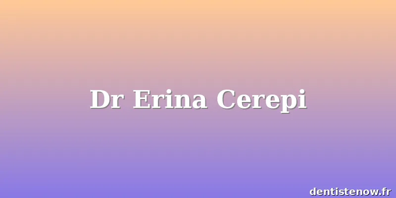 Dr Erina Cerepi