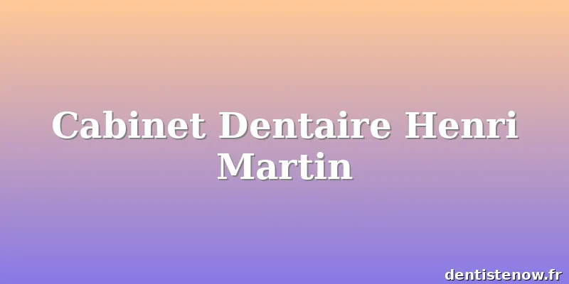 Cabinet Dentaire Henri Martin