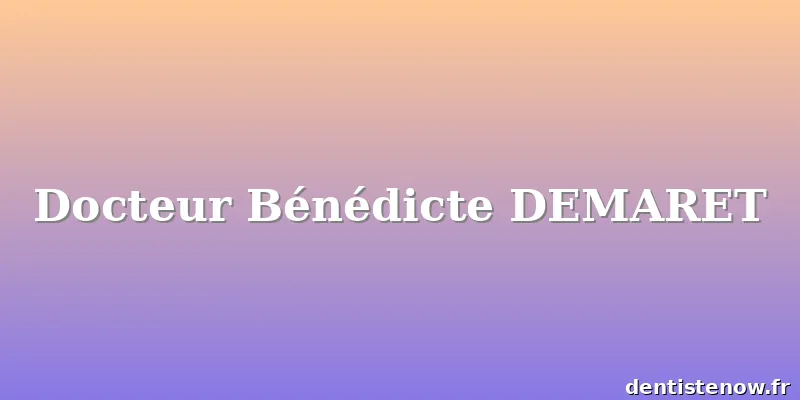 Docteur Bénédicte DEMARET