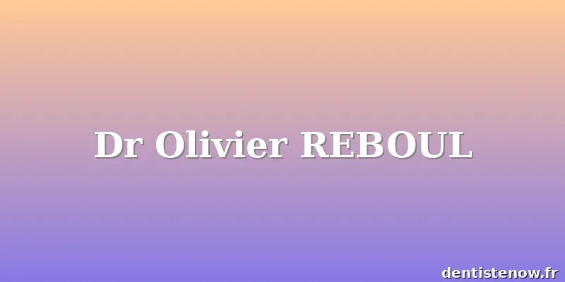 Dr Olivier REBOUL