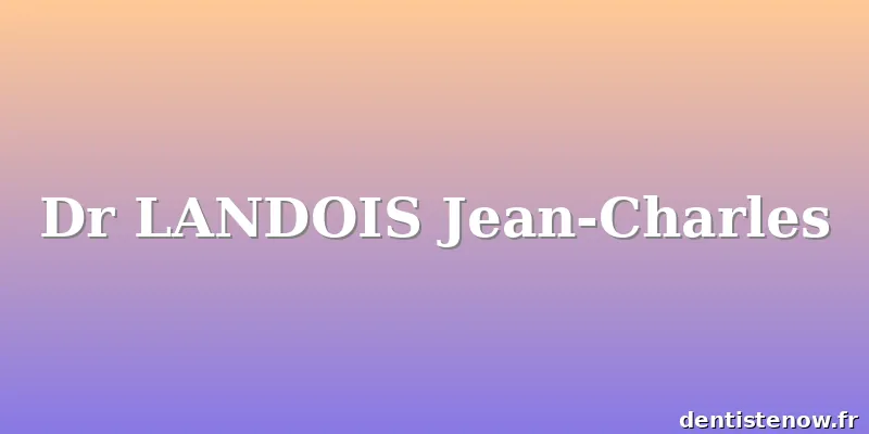 Dr LANDOIS Jean-Charles