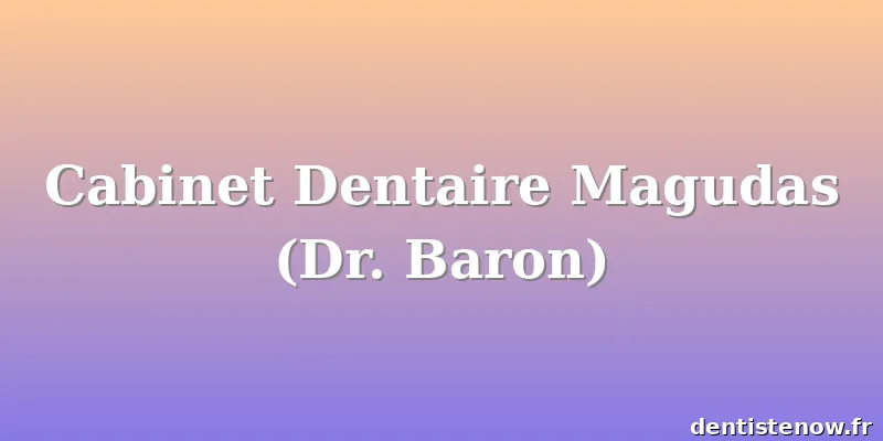 Cabinet Dentaire Magudas (Dr. Baron)