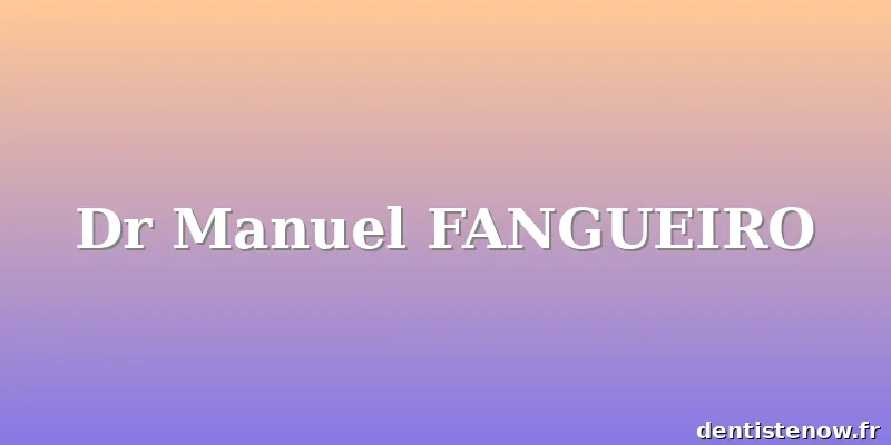 Dr Manuel FANGUEIRO