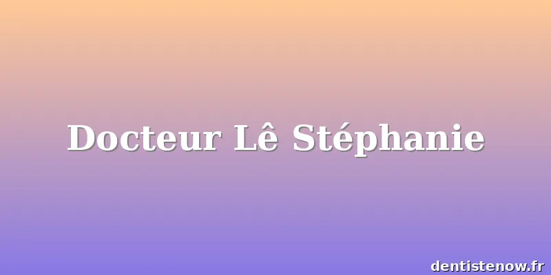 Docteur Lê Stéphanie