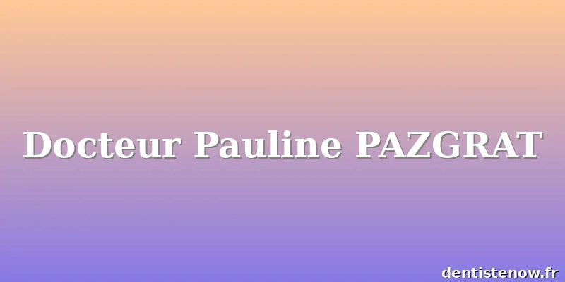 Docteur Pauline PAZGRAT