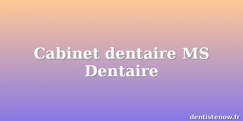 Cabinet dentaire MS Dentaire