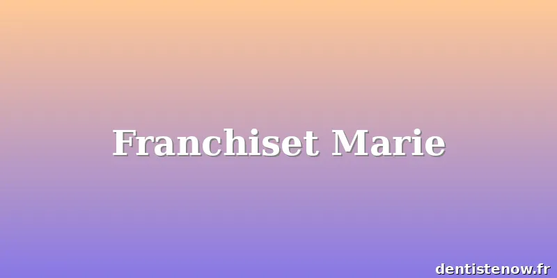 Franchiset Marie