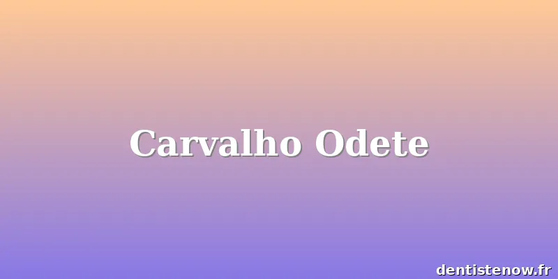 Carvalho Odete