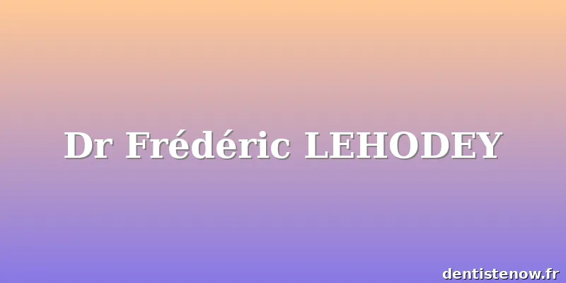 Dr Frédéric LEHODEY