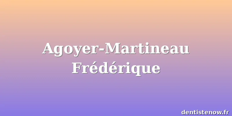 Agoyer-Martineau Frédérique