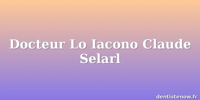 Docteur Lo Iacono Claude Selarl