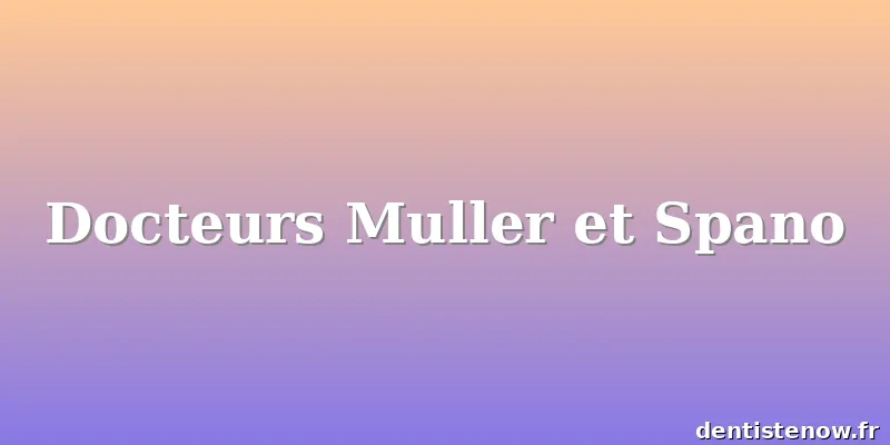 Docteurs Muller et Spano