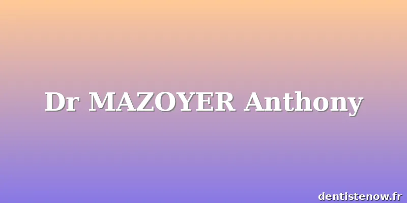 Dr MAZOYER Anthony