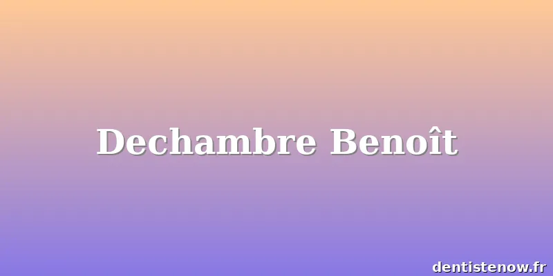 Dechambre Benoît