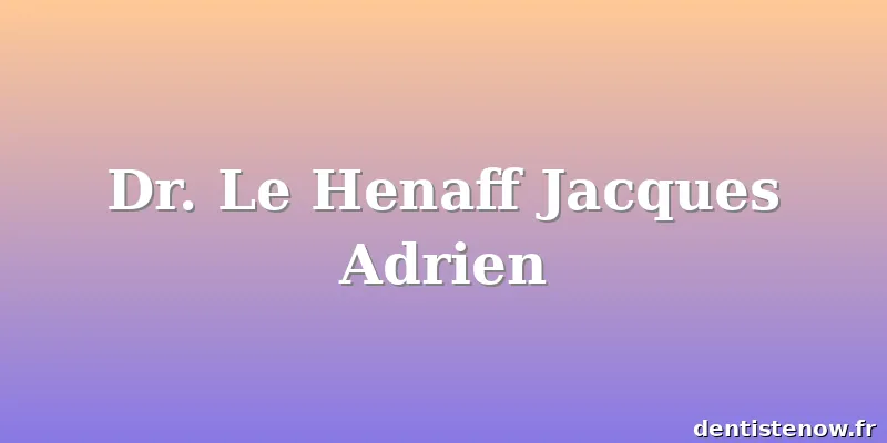 Dr. Le Henaff Jacques Adrien