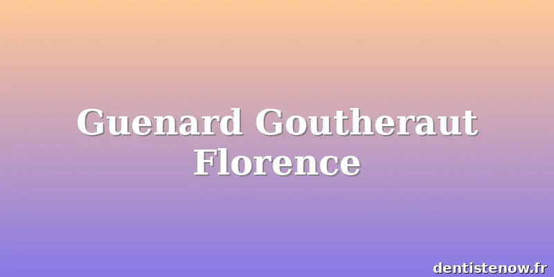Guenard Goutheraut Florence