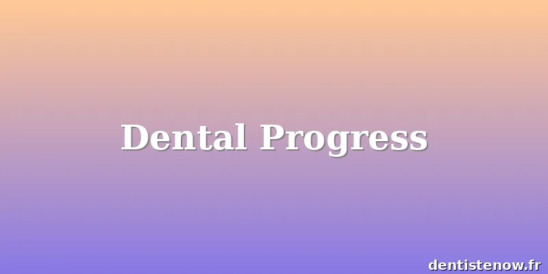 Dental Progress