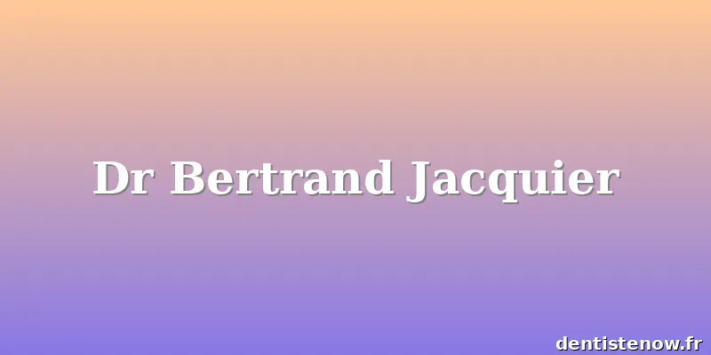 Dr Bertrand Jacquier