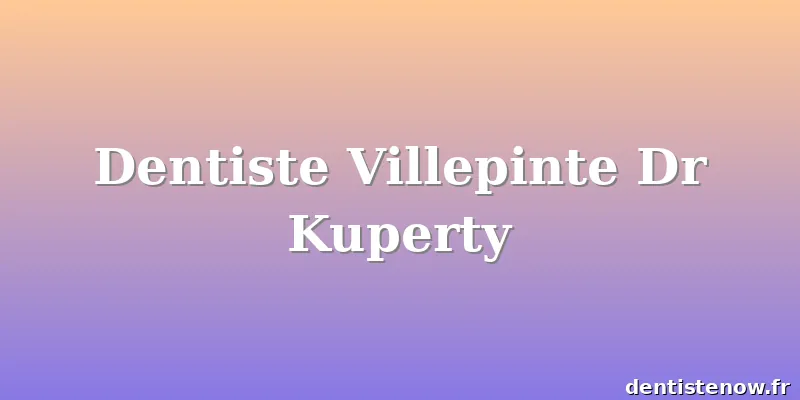 Dentiste Villepinte Dr Kuperty