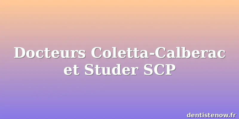 Docteurs Coletta-Calberac et Studer SCP
