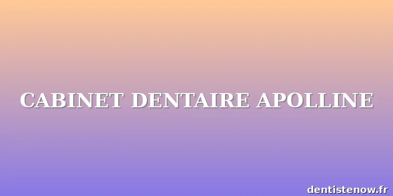 CABINET DENTAIRE APOLLINE