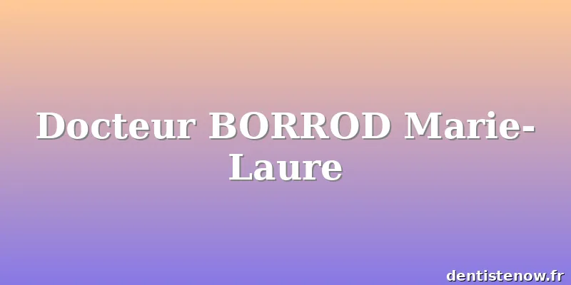 Docteur BORROD Marie-Laure
