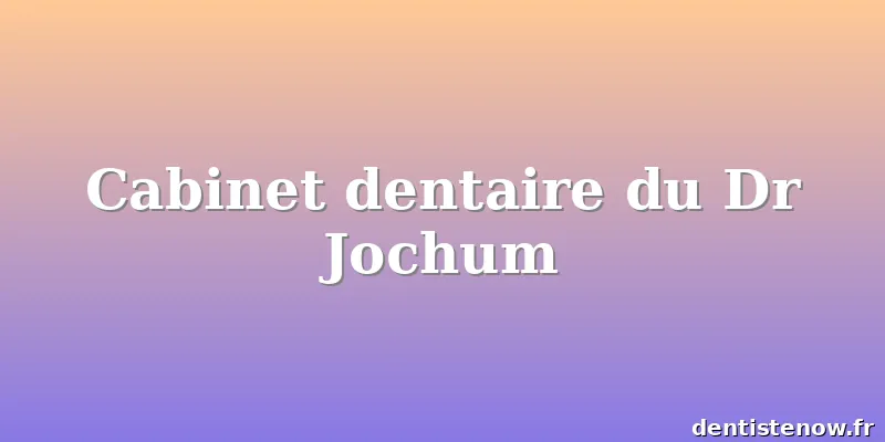 Cabinet dentaire du Dr Jochum