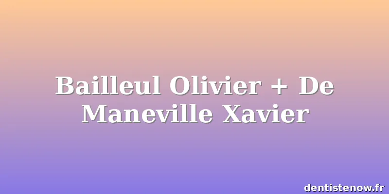 Bailleul Olivier + De Maneville Xavier