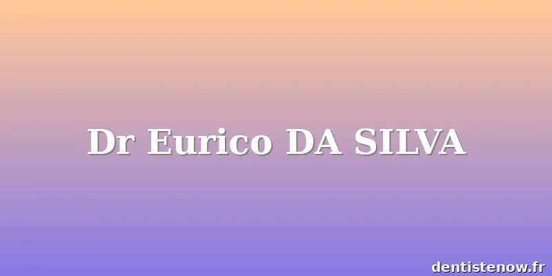 Dr Eurico DA SILVA
