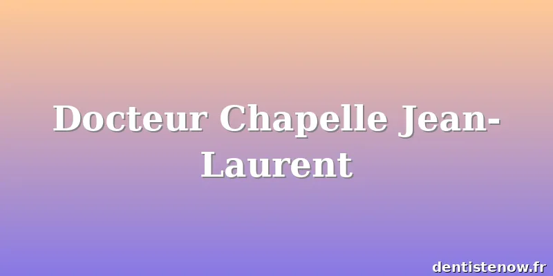 Docteur Chapelle Jean-Laurent