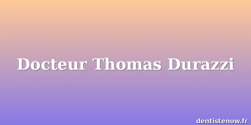 Docteur Thomas Durazzi