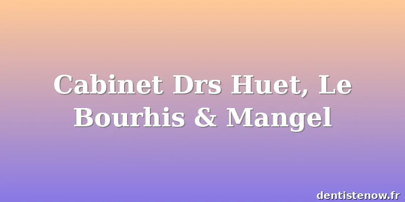 Cabinet Drs Huet, Le Bourhis & Mangel