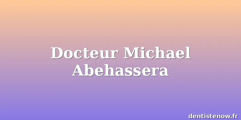 Docteur Michael Abehassera