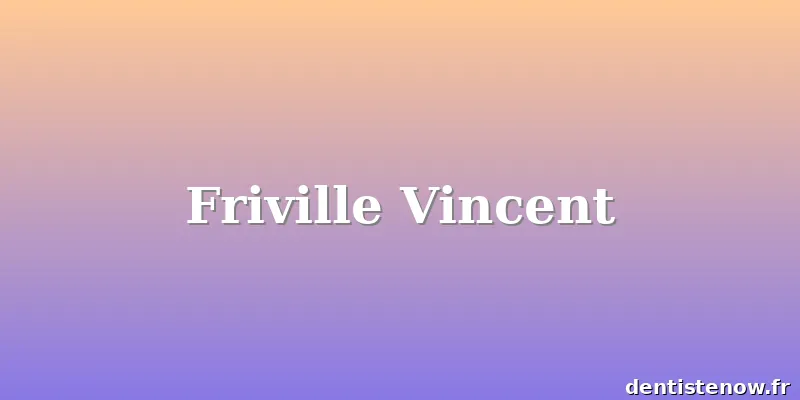 Friville Vincent