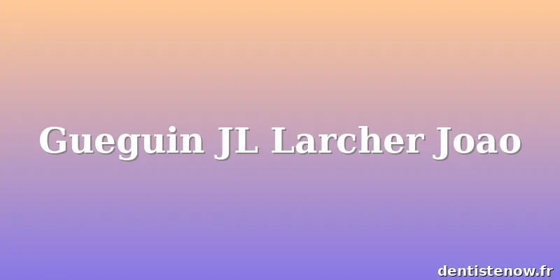 Gueguin JL Larcher Joao