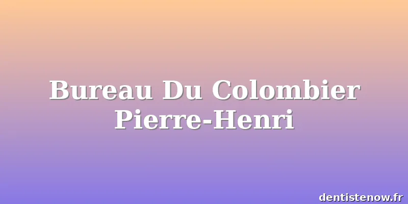 Bureau Du Colombier Pierre-Henri